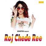 Roj Chede Ree - Chanpreet Channi Song Download